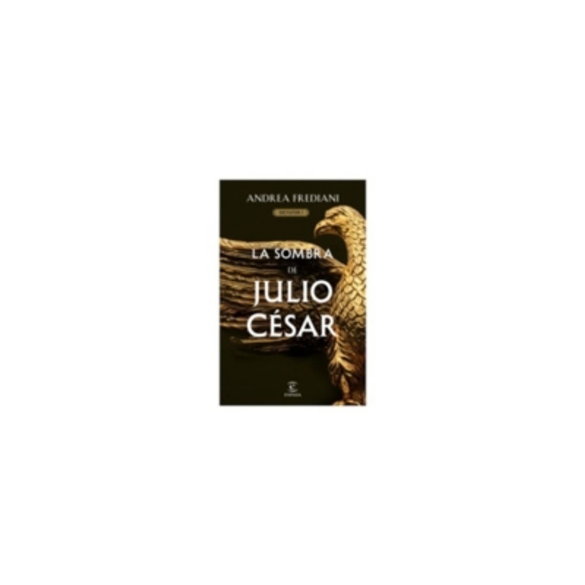 ESPASA CALPE - La Sombra De Julio Cesar (Serie Dictator #1)