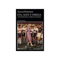 TUSQUETS - Eva, Alfa Y Omega