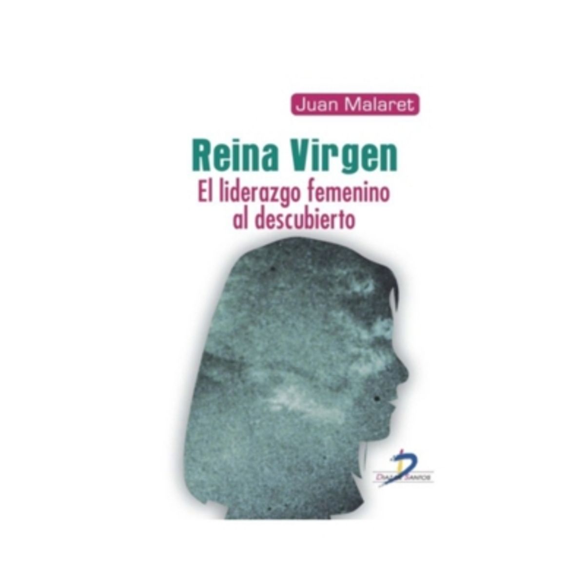 ANTARTICA LIBROS - Reina Virgen. El Liderazgo Femenino Al Descubierto