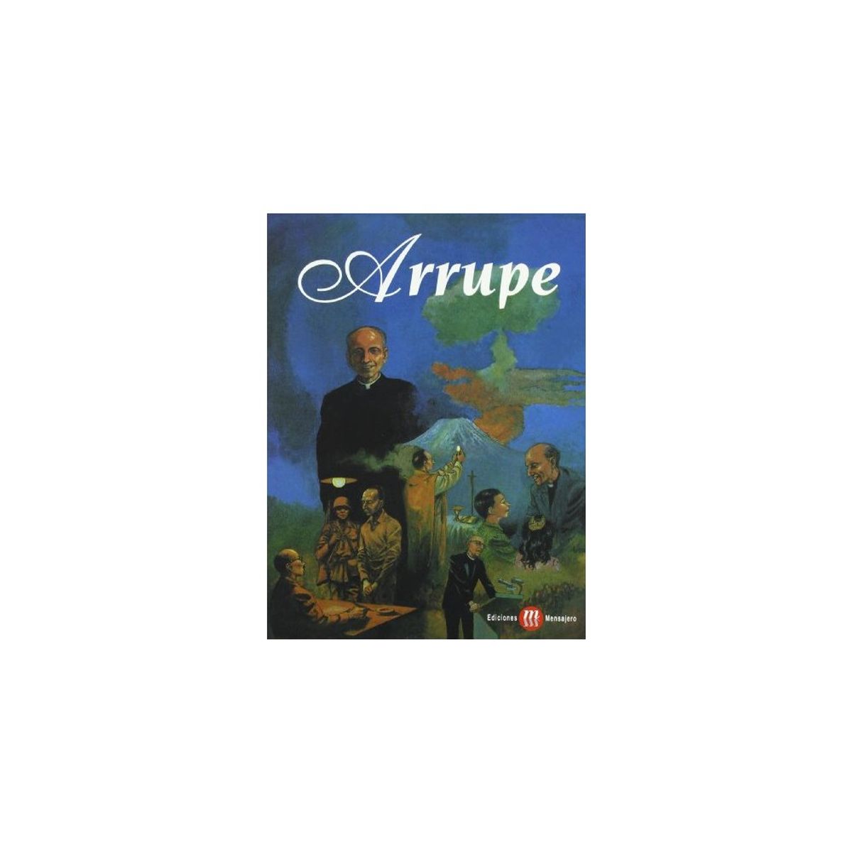 EDICIONES MENSAJERO - Arrupe Comic - ARRUPE, PADRE