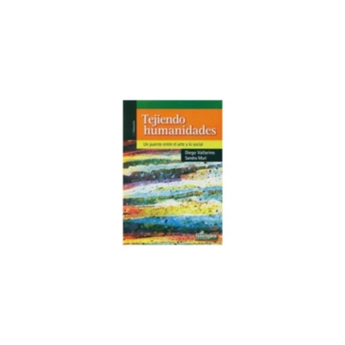 ANTARTICA LIBROS - Tejiendo Humanidades. Un Puente Entre El Arte Y Lo Social