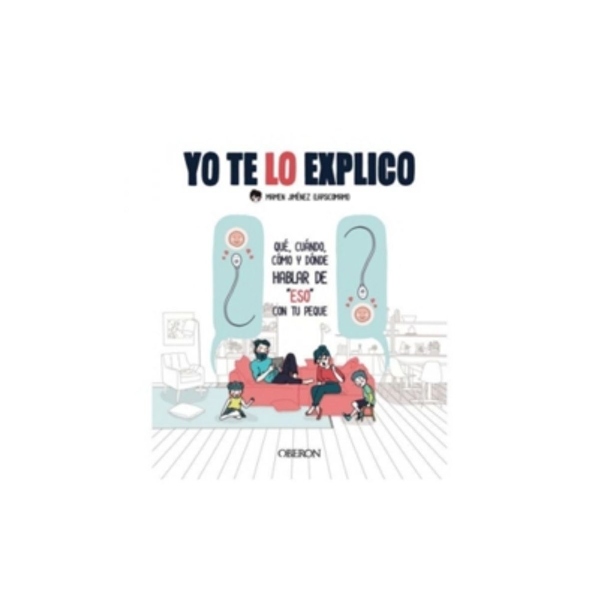 ANAYA MULTIMEDIA - Yo Te Lo Explico. Como Y Cuando Hablar De Eso Con Tu Peque