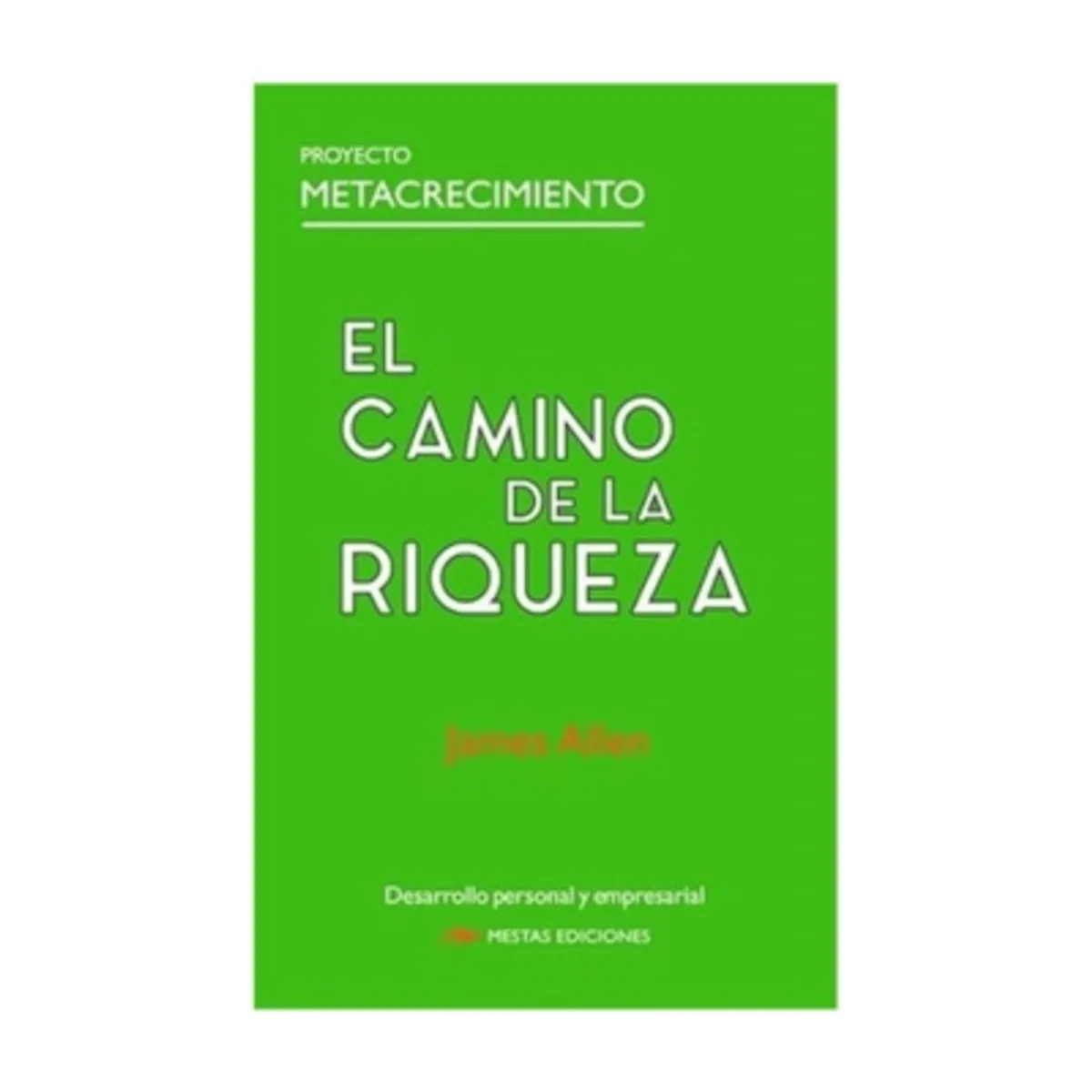 MESTAS EDICIONES - El Camino De La Riqueza