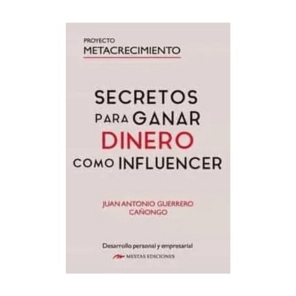 MESTAS EDICIONES - Secretos Para Ganar Dinero Como Influencer