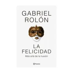 PLANETA - La Felicidad - ROLON, GABRIEL