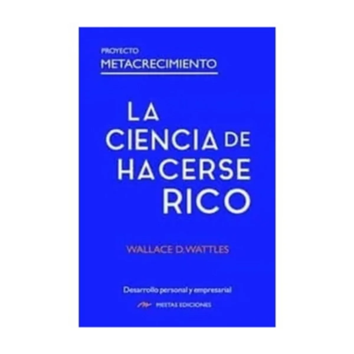 MESTAS EDICIONES - La Ciencia De Hacerse Rico