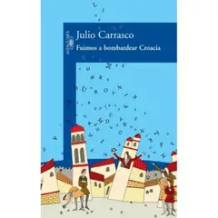 ALFAGUARA - Fuimos A Bombardear Croacia