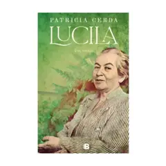 EDICIONES B - Lucila. Una Novela - CERDA PINCHEIRA, PATRICIA