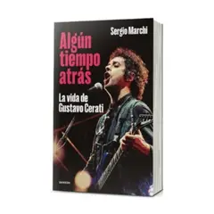 SUDAMERICANA - Algun Tiempo Atras. La Vida De Gustavo Cerati