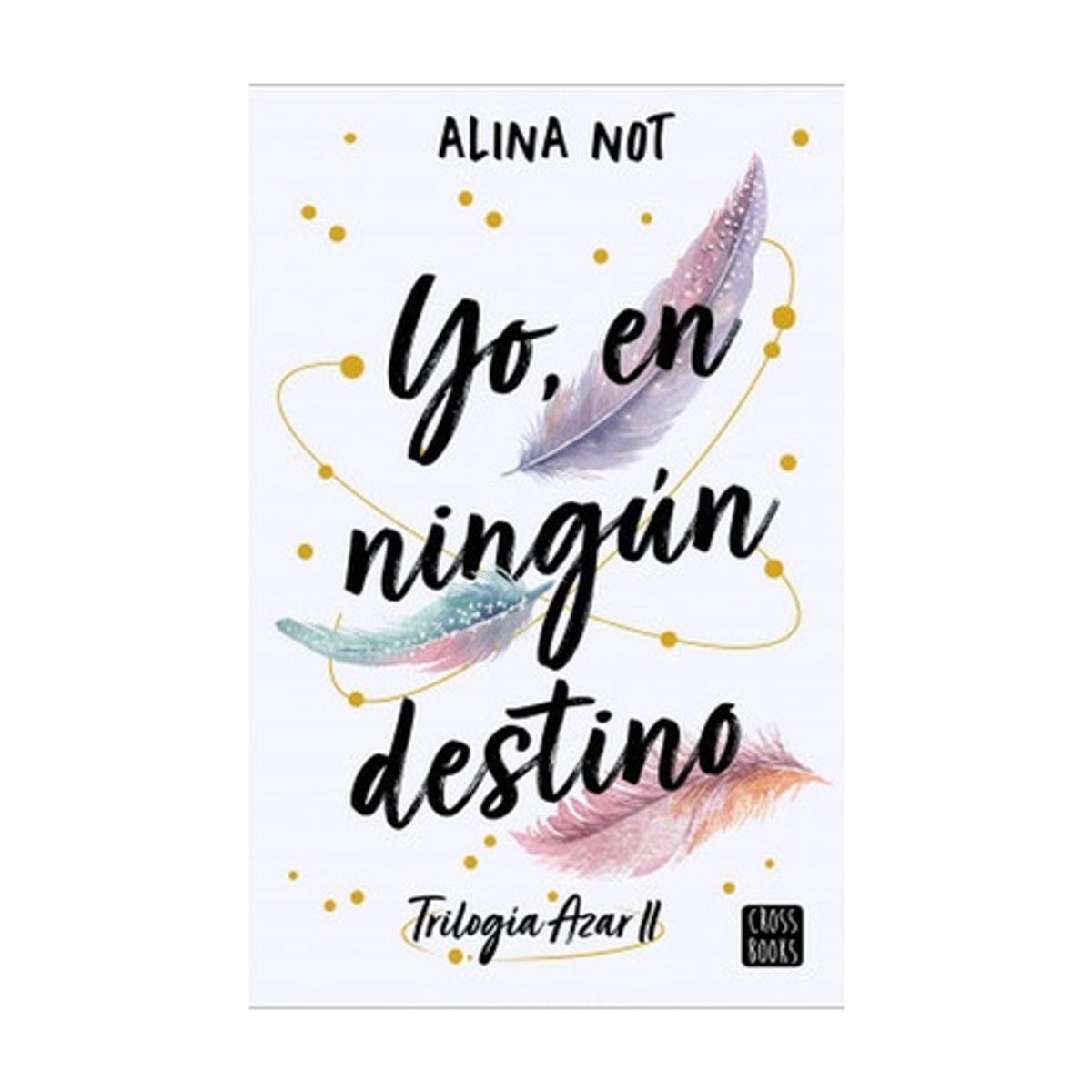 ANTARTICA LIBROS - Yo, En Ningun Destino (Trilogia Azar #2)