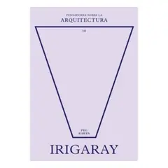REVERTE - Irigaray. Sobre La Arquitectura