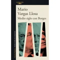 ALFAGUARA - Medio Siglo Con Borges
