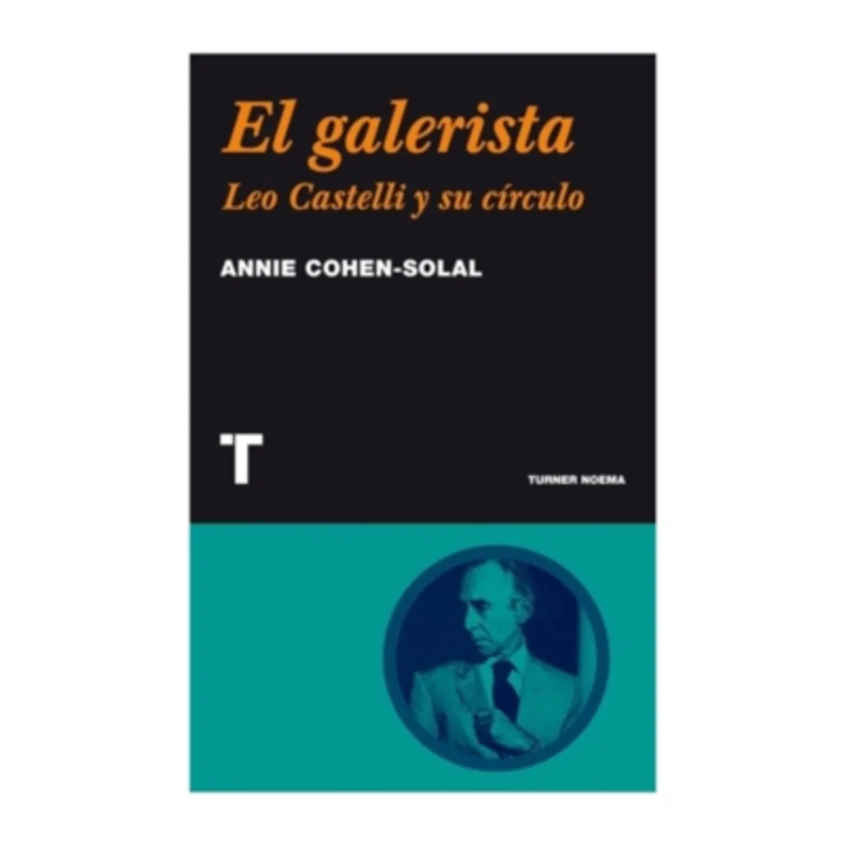 TURNER - El Galerista - Leo Castelli Y Su Circulo