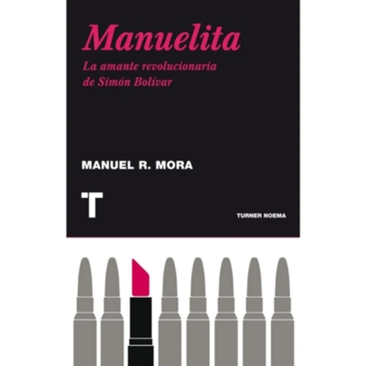 TURNER - Manuelita La Amante Revolucionaria De Simon Bolivar