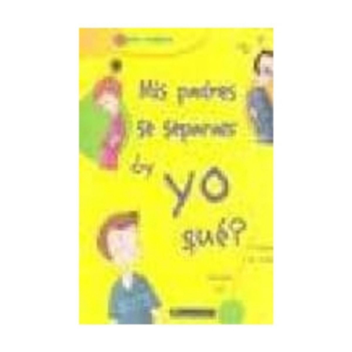 ANTARTICA LIBROS - Mis Padres Se Separan ¿Y Yo Que?