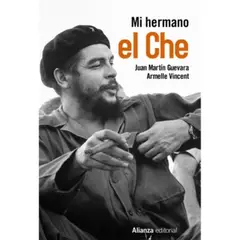 ANTARTICA LIBROS - Mi Hermano El Che - GUEVARA, JUAN MARTIN
