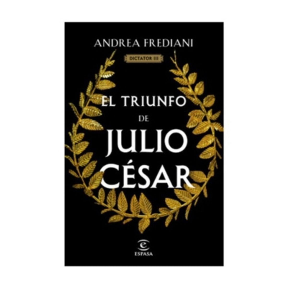 ESPASA CALPE - El Triunfo De Julio Cesar (Serie Dictator #3)