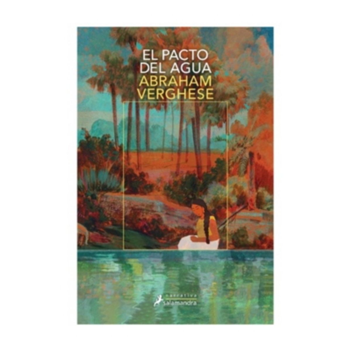 SALAMANDRA - El Pacto Del Agua - VERGHESE, ABRAHAM