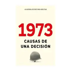 ACADEMIA DE HISTORIA MILITAR - 1973 Causas De Una Decision