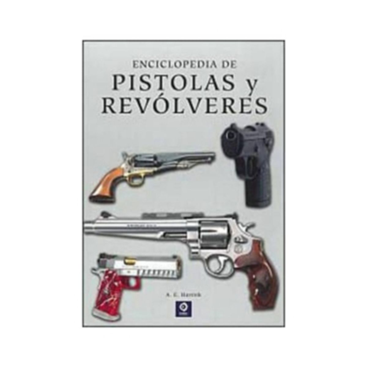 EDIMAT LIBROS - Enciclopedia De Pistolas Y Revolveres (Enciclopeda Basica)