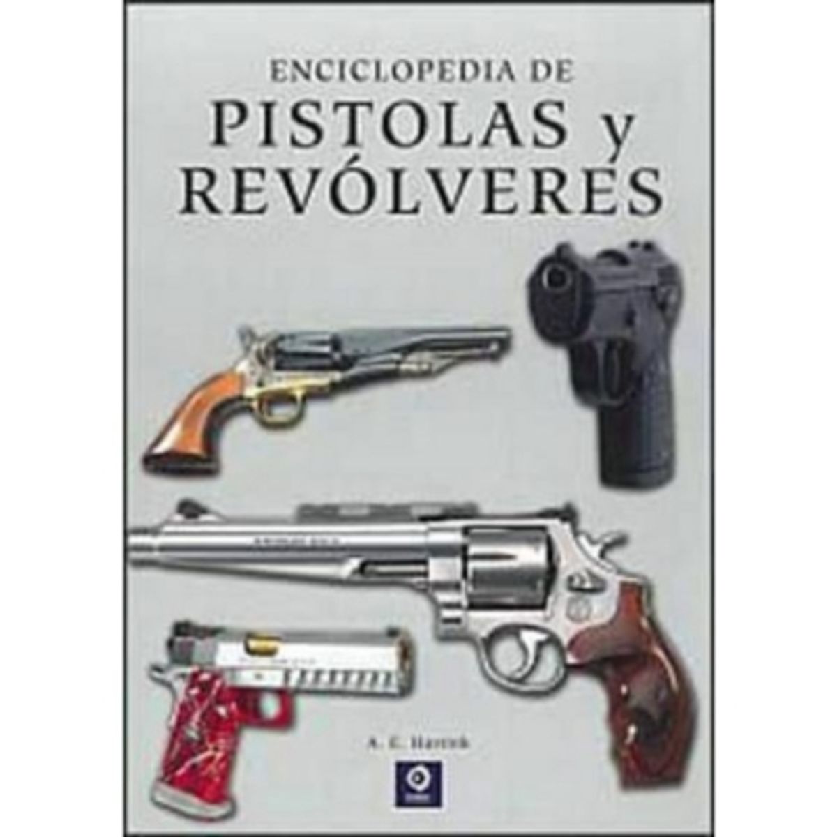EDIMAT LIBROS - Enciclopedia De Pistolas Y Revolveres (Enciclopeda Basica)
