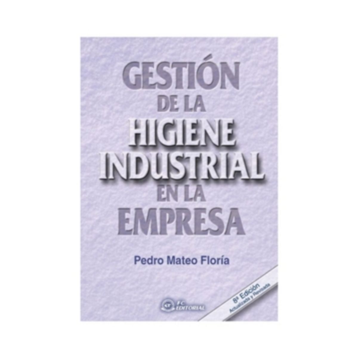 EDICIONES MORATA - Gestion De La Higiene Industrial En La Empresa