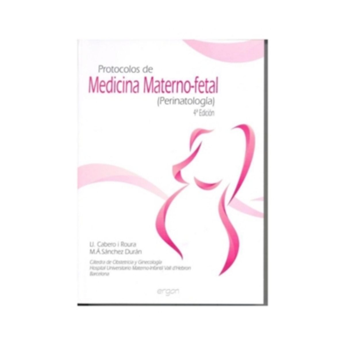 ANTARTICA LIBROS - Protocolos De Medicina Materno-Fetal 4° Edicion