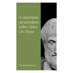 ANTARTICA LIBROS - El Renacimiento Del Racionalismo Politico Clasico