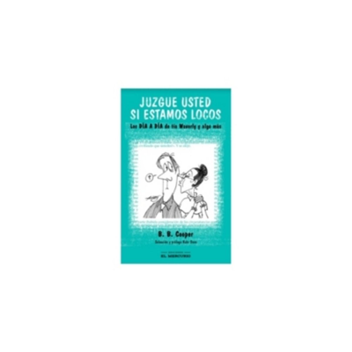 EL MERCURIO AGUILAR - Juzgue Usted Si Estamos Locos