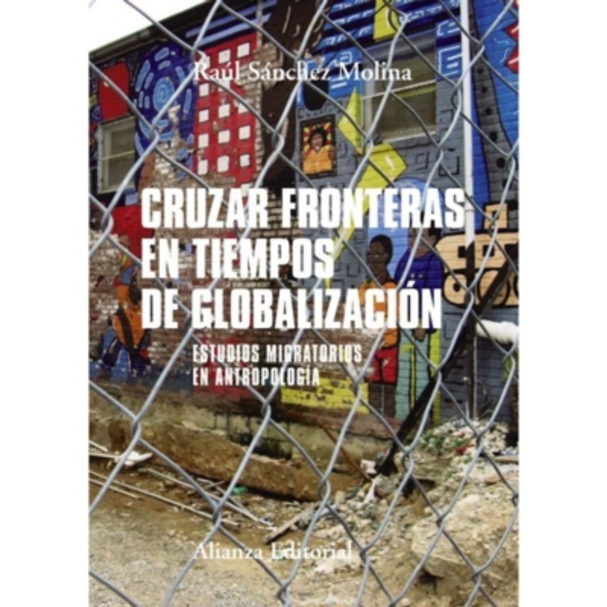 ANTARTICA LIBROS - Cruzar Las Fronteras En Tiempo De Globalizacion