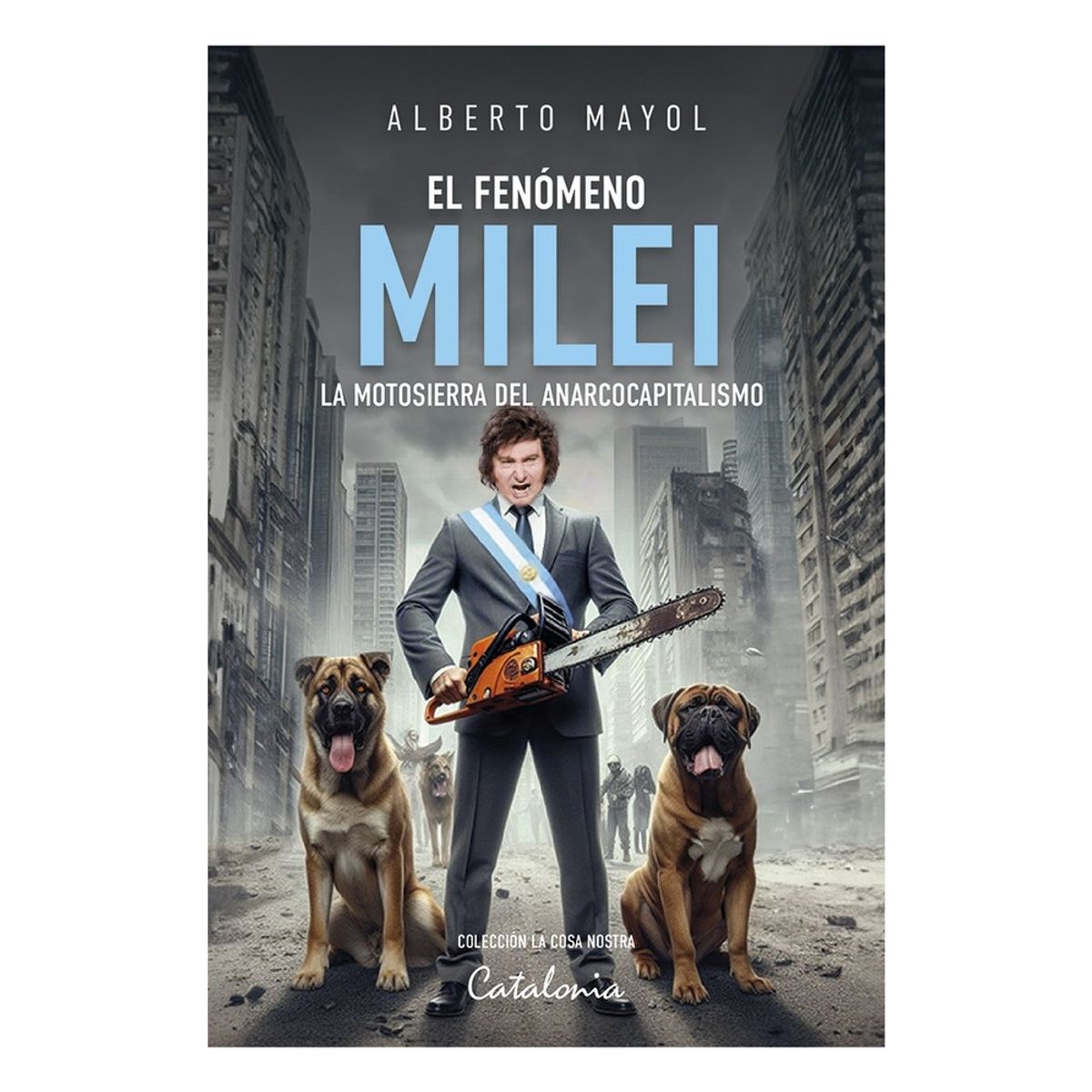 CATALONIA - El Fenomeno Milei - MAYOL, ALBERTO