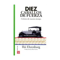 ANTARTICA LIBROS - Diez Caballos De Fuerza. Cronica De Nuestro Tiempo