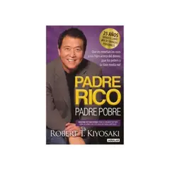 LITERATURA RANDOM HOUSE - Padre Rico, Padre Pobre (25 Aniversario) 9789566063575