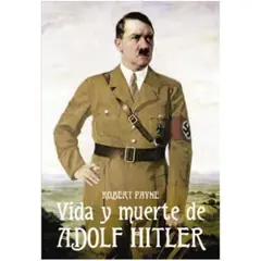 ANTARTICA LIBROS - La Vida Y Muerte De Adolf Hitler