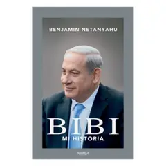 ANTARTICA LIBROS - Bibi. Mi Historia - NETANYAHU, BENJAMIN