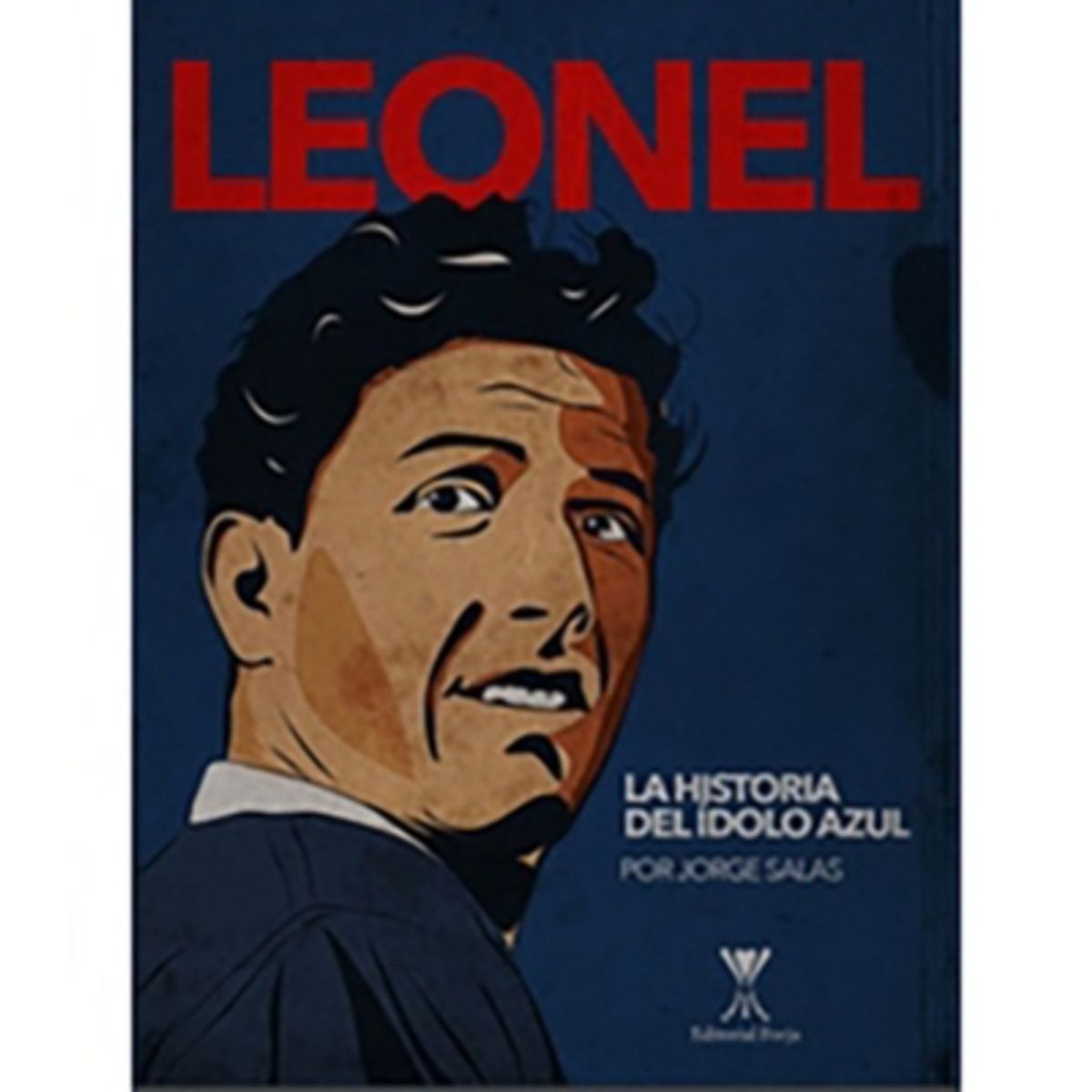 FORJA - Leonel. La Historia Del Idolo Azul
