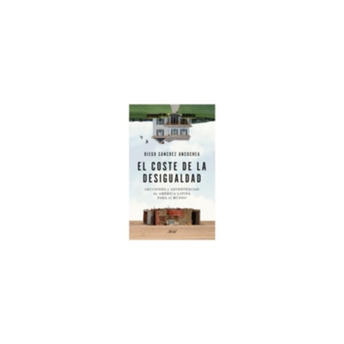 ARIEL - El Coste De La Desigualdad