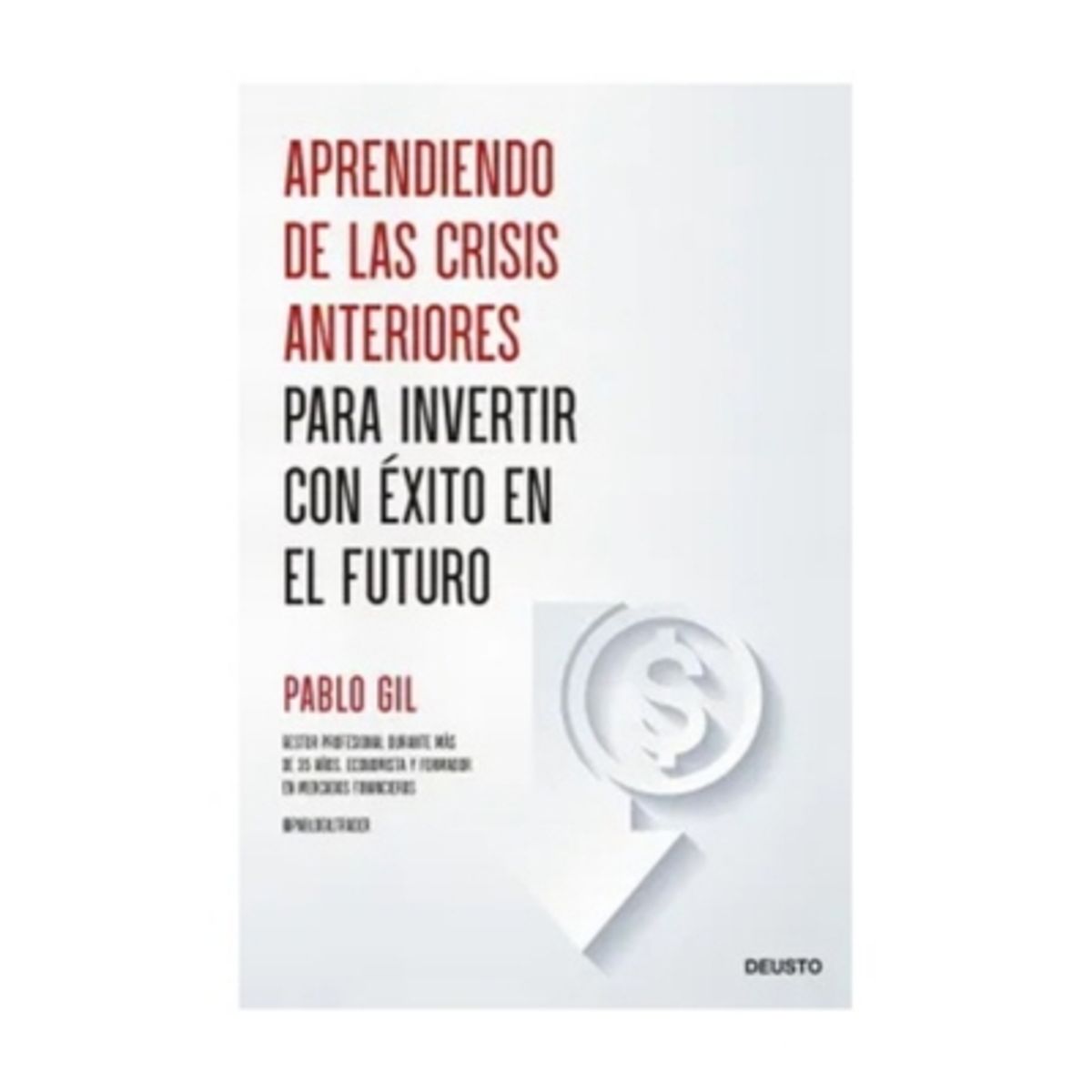 DEUSTO EDICIONES - Aprendiendo De Las Crisis Anteriores Para Invertir Con Éxito en El Futuro