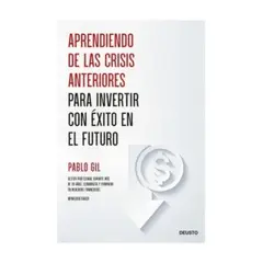 DEUSTO EDICIONES - Aprendiendo De Las Crisis Anteriores Para Invertir Con Éxito en El Futuro