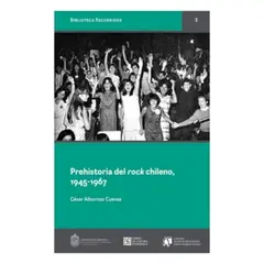 ANTARTICA LIBROS - Prehistoria Del Rock Chileno, 1945-1967