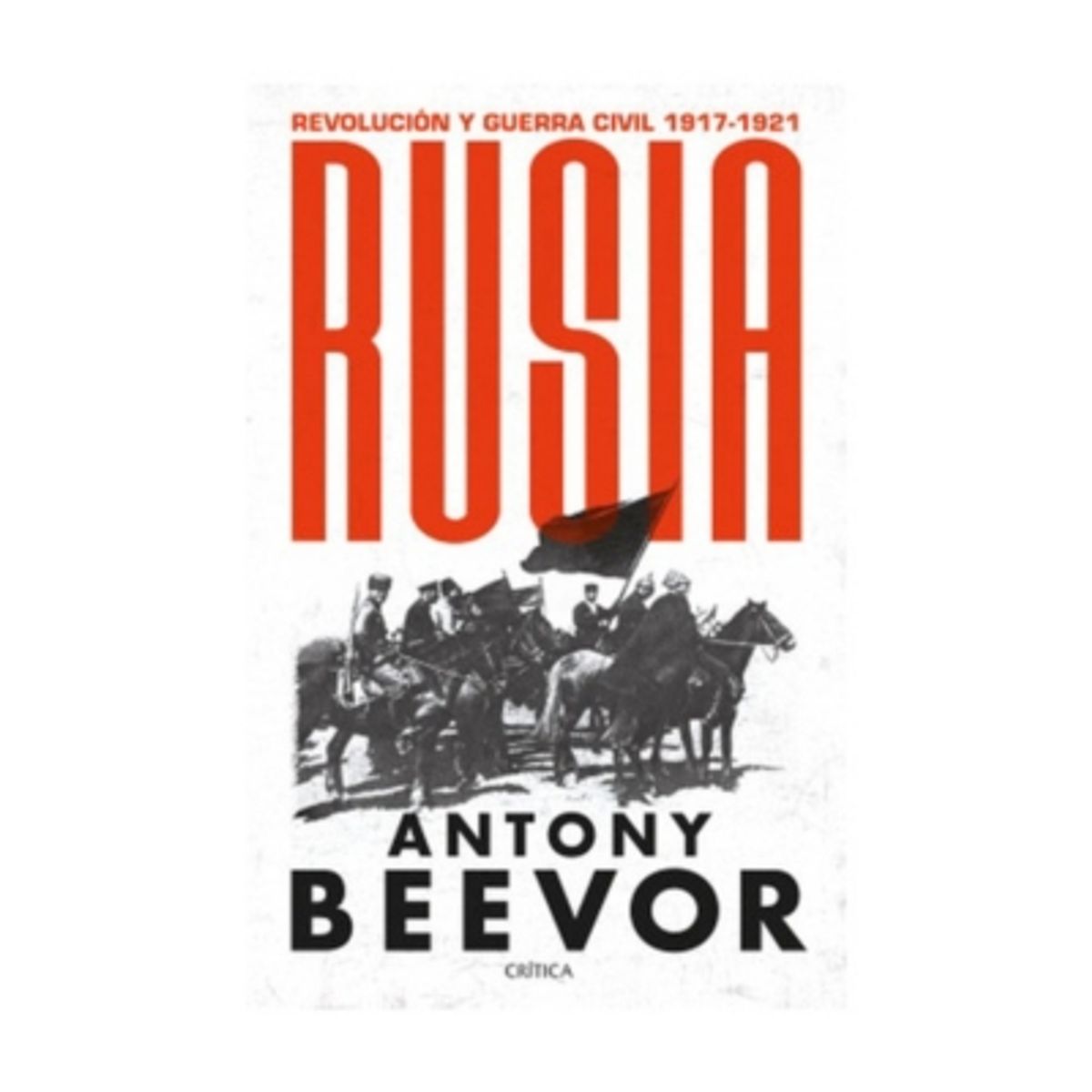CRITICA - Rusia. Revolucion Y Guerra Civil, 1917-1921