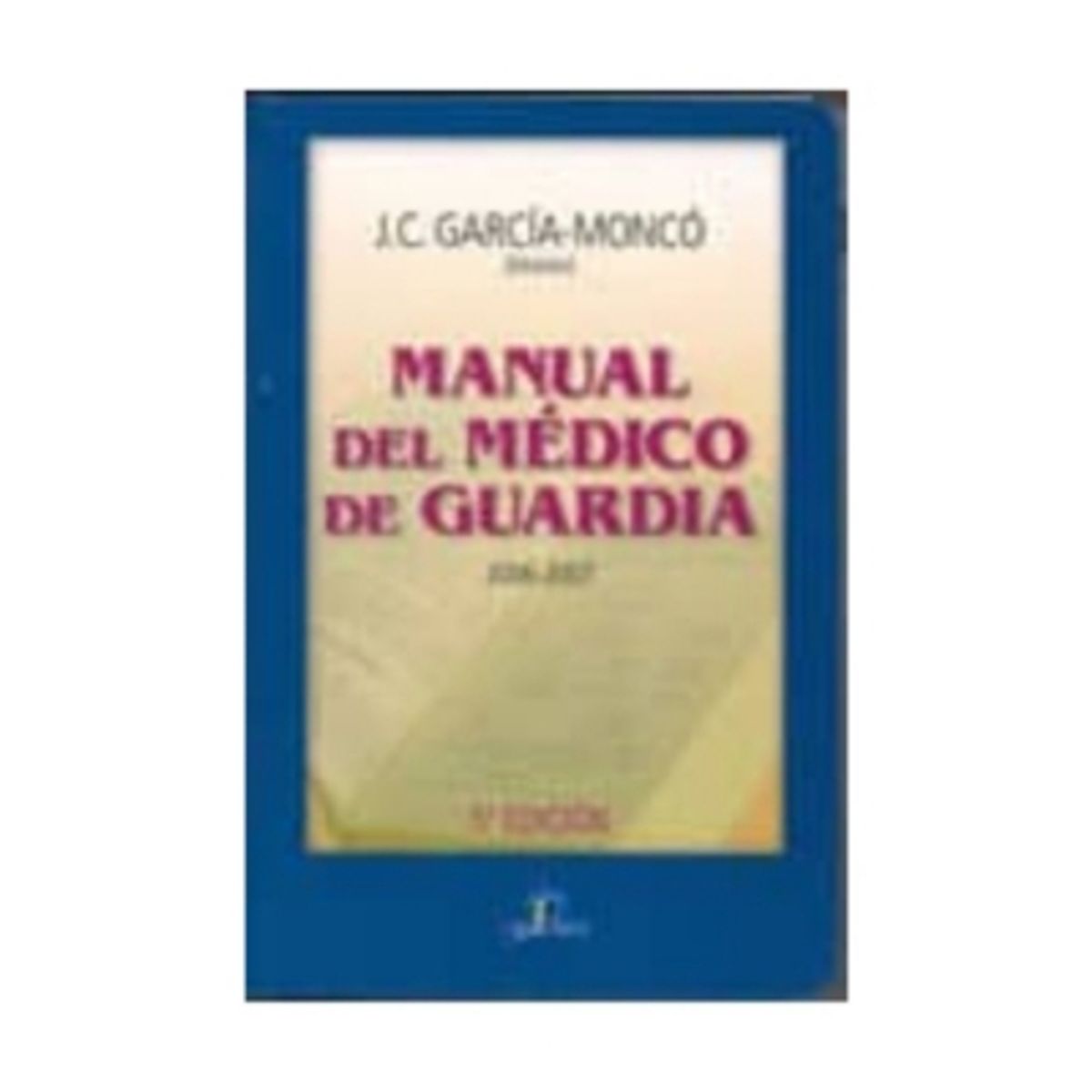 ANTARTICA LIBROS - Manual Del Medico De Guardia 2006-2007
