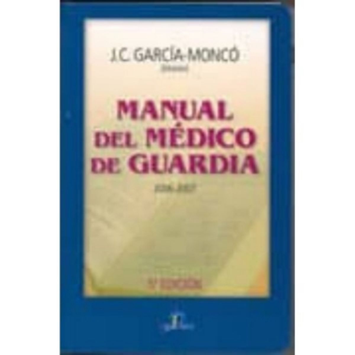 ANTARTICA LIBROS - Manual Del Medico De Guardia 2006-2007