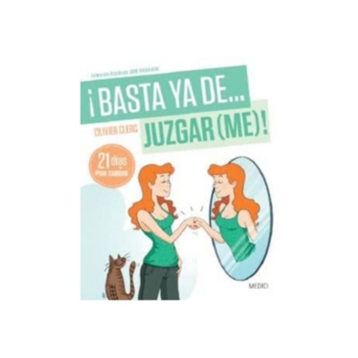 MEDICI - ¡Basta Ya De... Juzgar (Me)! 21 Días Para Cambiar