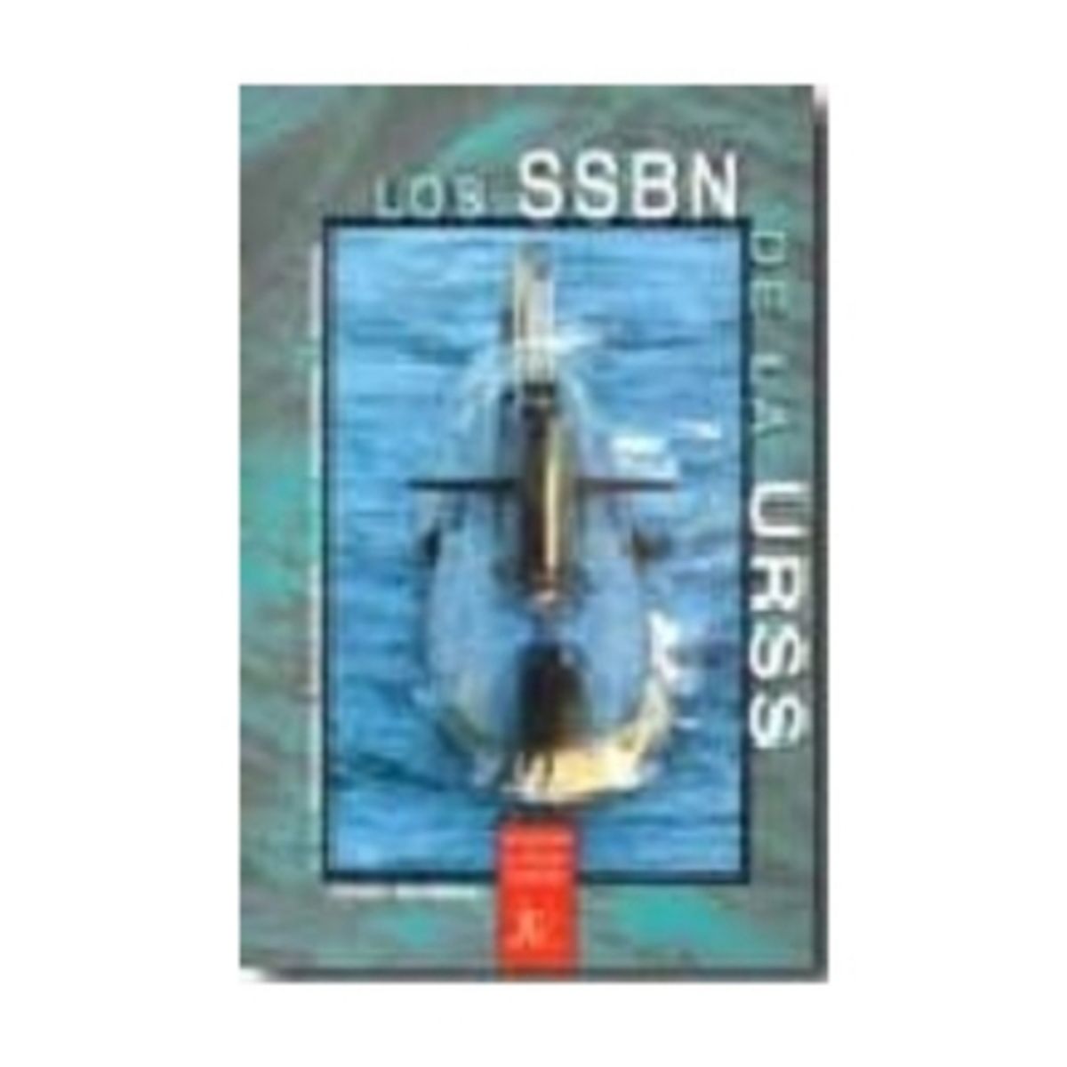 ANTARTICA LIBROS - Los Ssbn De La Urss
