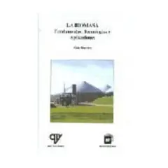 ANTARTICA LIBROS - La Biomasa: Fundamentos, Tecnologias Y Aplicaciones