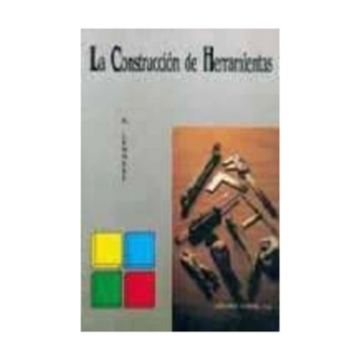 REVERTE - La Construcción De Herramientas 1ª Edicion