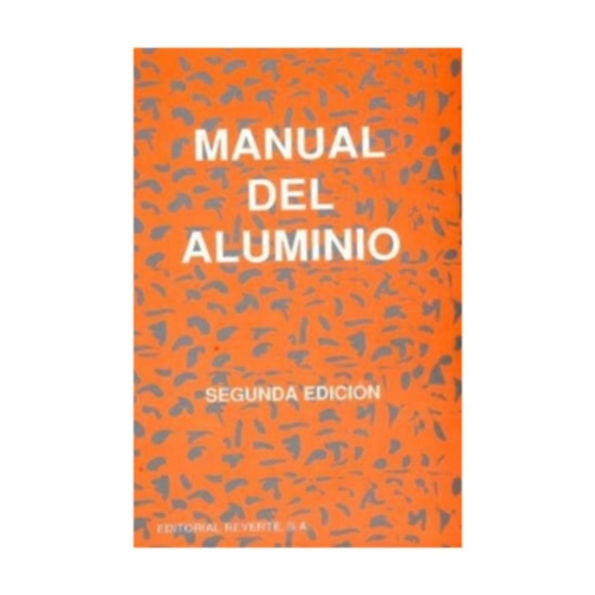 REVERTE - Manual Del Aluminio 2° Edicion