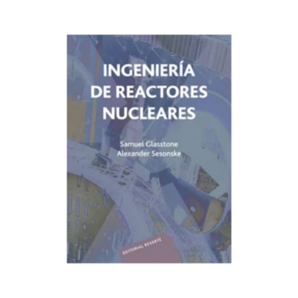 REVERTE - Ingeniería De Reactores Nucleares 1º Edicion