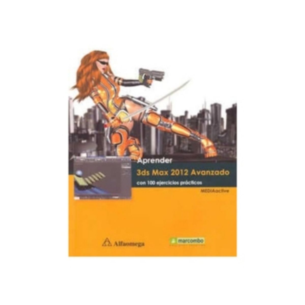 ALFAOMEGA - Aprender 3Ds Max 2012 Avanzado. Con 100 Ejercicios Practicos